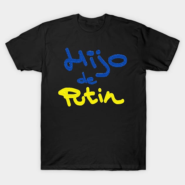 Hijo de putin T-Shirt by CristianoMarzio